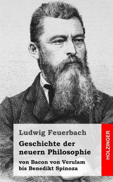 Geschichte der neuern Philosophie: von Bacon von Verulam bis Benedikt Spinoza
