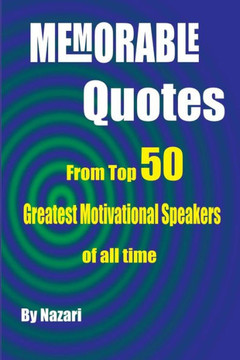 Memorable Quotes: From Top 50 Greatest motivational Speakers of all time