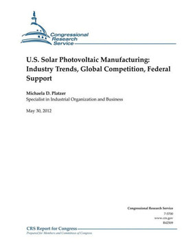 U.S. Solar Photovoltaic Manufacturing: Industry Trends, Global Competition, Federal Support