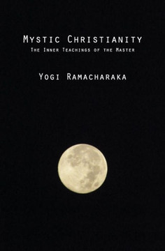 Mystic Christianity: The Inner Teachings of the Master