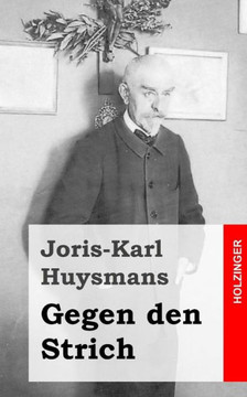 Gegen den Strich: (A rebours)