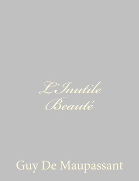 L'Inutile Beaut??,de Maupassant