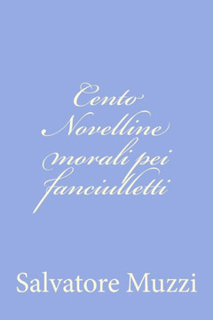 Cento Novelline morali pei fanciulletti
