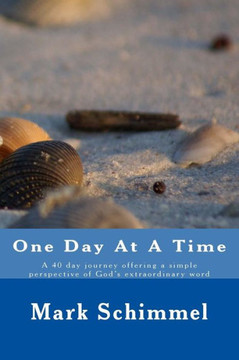 One Day at a Time: A 40 day journey offering a simple perspective of God's extraordinary word