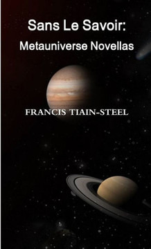 Sans Le Savoir: Metauniverse Novellas