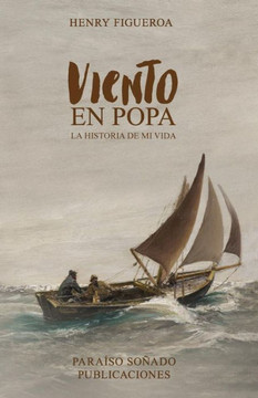 Viento En Popa: La Historia De Mi Vida (Spanish Edition) Viento En Popa: La Historia De Mi Vida (Spanish Edition)