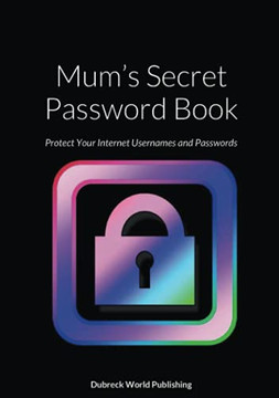 MumS Secret Password Book: Protect Your Internet Usernames And Passwords