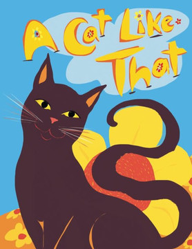 A Cat Like That: Making Friends with Cats A Cat Like That: Making Friends with Cats