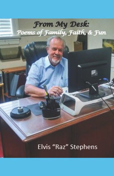 From My Desk: Poems of Family, Faith, & Fun From My Desk: Poems of Family, Faith, & Fun