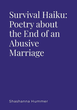 Survival Haiku: Poetry About The End Of An Abusive Marriage