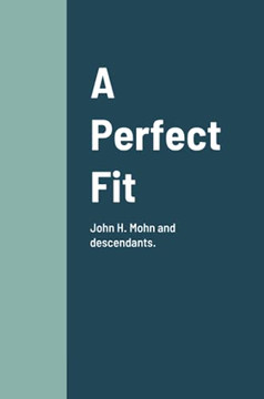 A Perfect Fit: John H. Mohn And Descendants.