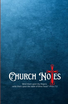 My Church Notes: Proverbs 7:3 - A One Year Inspirational 6X9 Journal Tool For Weekly Service To Write Down, Remember, And Meditate My Church Notes: Proverbs 7:3 - A One Year Inspirational 6X9 Journal Tool For Weekly Service To Write Down, Remember, And Meditate