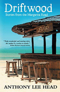 Driftwood: Stories From The Margarita Road