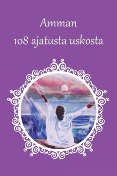 Amman 108 ajatusta uskosta (Finnish Edition)
