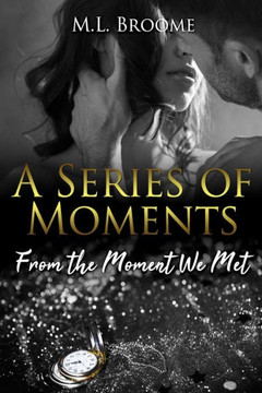 From the Moment We Met (A Series of Moments) From the Moment We Met (A Series of Moments)