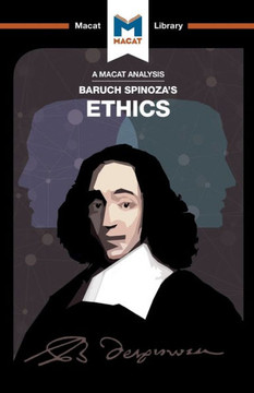 An Analysis of Baruch Spinoza's Ethics (The Macat Library) An Analysis of Baruch Spinoza's Ethics (The Macat Library)