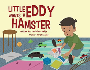 Little Eddy Wants a Hamster Little Eddy Wants a Hamster
