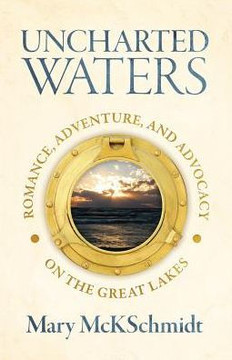 Uncharted Waters : Romance, Adventure, And Advocacy On The Great Lakes