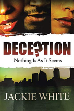 Deception: Nothing Is As It Seems Deception: Nothing Is As It Seems
