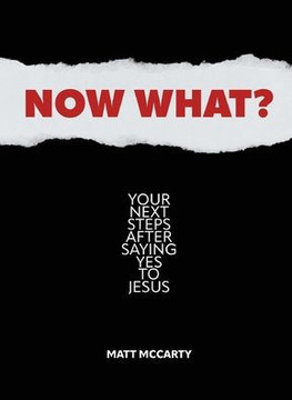 Now What?: Your Next Steps After Saying Yes To Jesus Now What?: Your Next Steps After Saying Yes To Jesus
