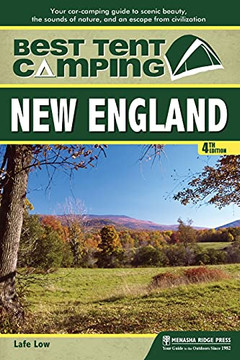Best Tent Camping: New England: Your Car-Camping Guide To Scenic Beauty, The Sounds Of Nature, And An Escape From Civilization