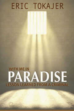 With Me In Paradise: Lesson Learned From A Criminal With Me In Paradise: Lesson Learned From A Criminal