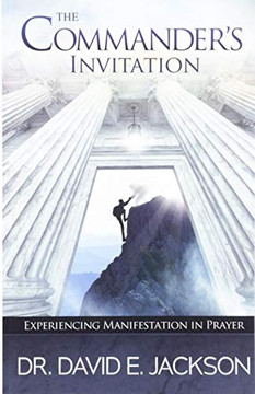 The Commander's Invitation : Experiencing Manifestation in Prayer