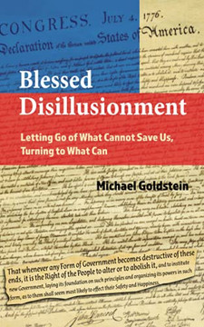 Blessed Disillusionment: Letting Go of What Cannot Save Us, Turning to What Can Blessed Disillusionment: Letting Go of What Cannot Save Us, Turning to What Can