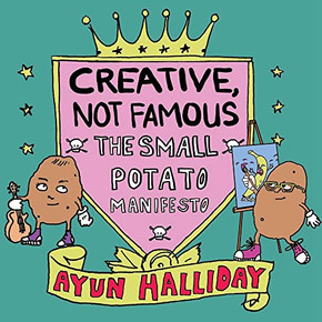 Creative, Not Famous: The Small Potato Manifesto