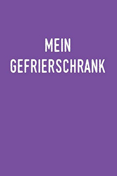 Mein Gefrierschrank: Planen und Organisieren sie ihre Lebensmittel (German Edition)