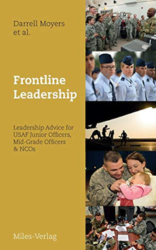 Frontline Leadership: Leadership Advice for USAF Junior Officers, Mid-Grade Officers, & NCOs Frontline Leadership: Leadership Advice for USAF Junior Officers, Mid-Grade Officers, & NCOs