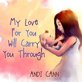 My Love For You Will Carry You Through My Love For You Will Carry You Through