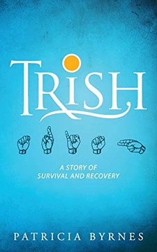Trish: A Story of Survival and Recovery - 9781615995141