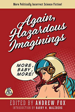 Again, Hazardous Imaginings: More Politically Incorrect Science Fiction