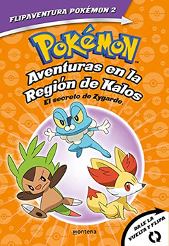 Pokémon. Aventuras en la Región Kalos: El secreto de Zygarde + Aventuras en la Región Teselia.Una verdad legendaria/The Secret of Zygarde: A Legendary ... (Flipaventura Pokémon) (Spanish Edition) Pokémon. Aventuras en la Región Kalos: El secreto de Zygarde + Aventuras en la Región Teselia.Una verdad legendaria/The Secret of Zygarde: A Legendary ... (Flipaventura Pokémon) (Spanish Edition)
