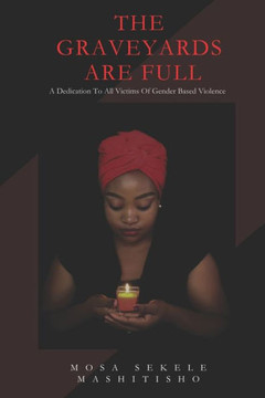 The Graveyards Are Full: A Poetic Dedication To All Victims Of Gender-Based Violence