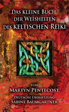 Das kleine Buch der Weisheiten des Keltischen Reiki (German Edition)