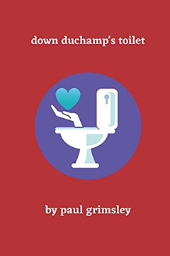 Down Duchamp'S Toilet (The Art & Truth Trilogy)