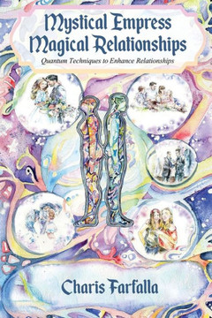 Mystical Empress Magical Relationships: Quantum Techniques To Enhance Relationships