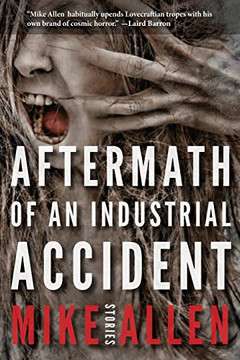 Aftermath of an Industrial Accident : Stories