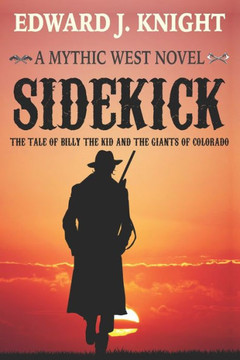 Sidekick: The Tale Of Billy The Kid And The Giants Of Colorado (Mythic West) Sidekick: The Tale Of Billy The Kid And The Giants Of Colorado (Mythic West)