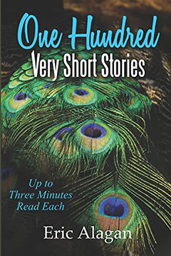 One Hundred Very Short Stories: Up To 3 Minutes Read Each