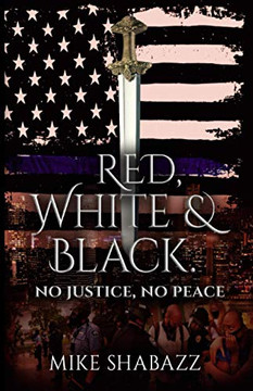 Red, White, And Black : The Story of Black and White People in America and How to Prevent That Story from Becoming Red - 9781735554006 Red, White, And Black : The Story of Black and White People in America and How to Prevent That Story from Becoming Red - 9781735554006