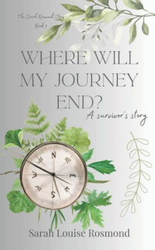 Where Will My Journey End? : Based On A True Story Where Will My Journey End? : Based On A True Story
