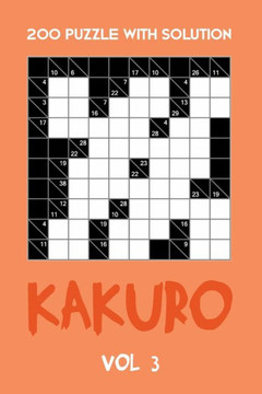 200 Puzzle With Solution Kakuro Vol 3: Cross Sums Puzzle Book, hard,10x10, 2 puzzles per page