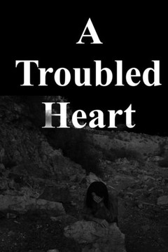 A Troubled Heart A Troubled Heart