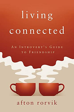 Living Connected: An Introvert'S Guide To Friendship