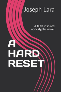 A HARD RESET: A faith inspired apocalyptic novel