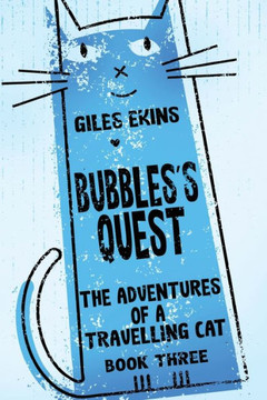 Bubbles's Quest (The Adventures Of A Travelling Cat)