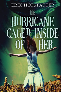 The Hurricane Caged Inside Of Her The Hurricane Caged Inside Of Her